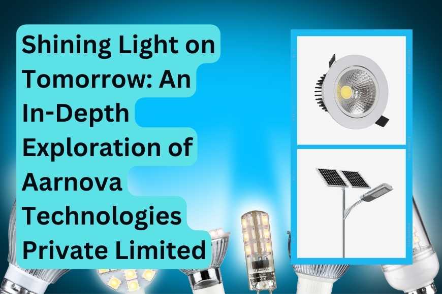 Shining_Light_on_Tomorrow_An_In-Depth_Exploration_of_Aarnova_Technologies_Private_Limited