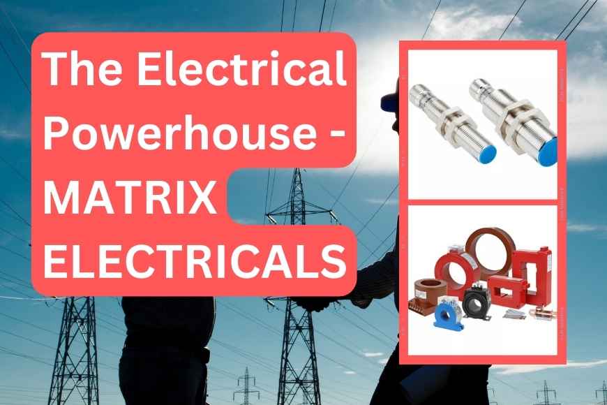 The_Electrical_Powerhouse-_MATRIX_ELECTRICALS