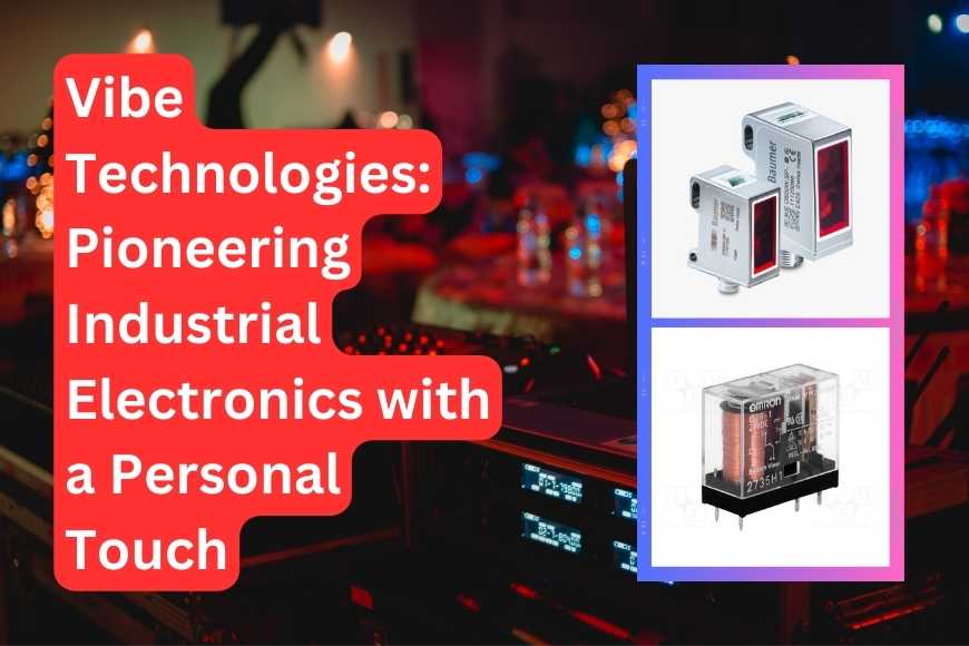 Vibe_Technologies_Pioneering_Industrial_Electronics_with_a_Personal_Touch